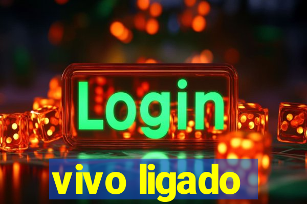 vivo ligado